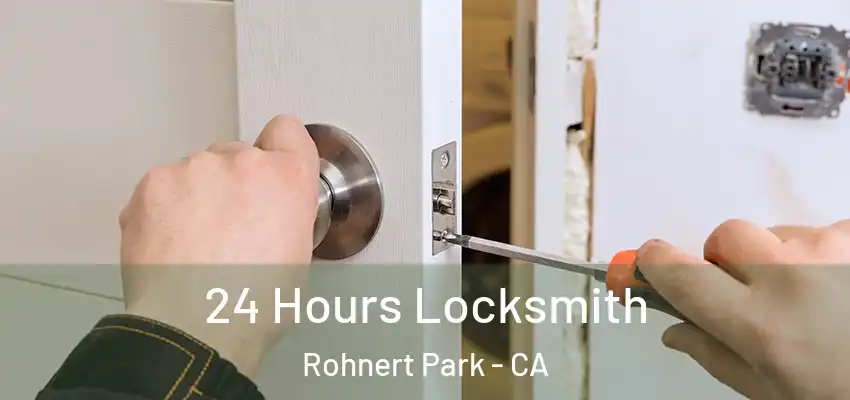 24 Hours Locksmith Rohnert Park - CA