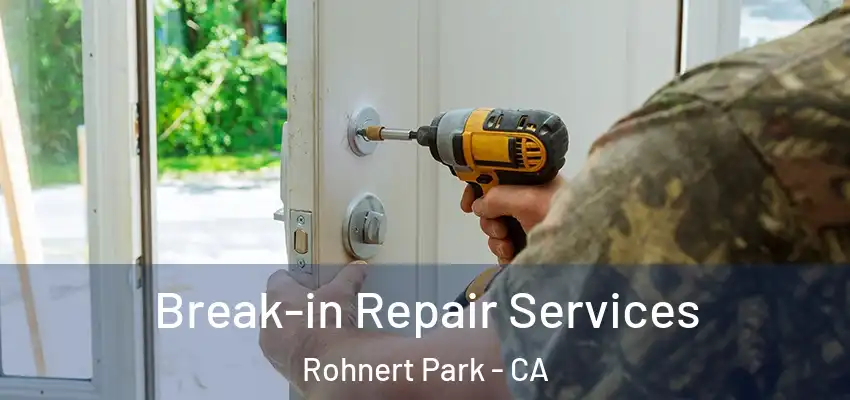  Break-in Repair Services Rohnert Park - CA