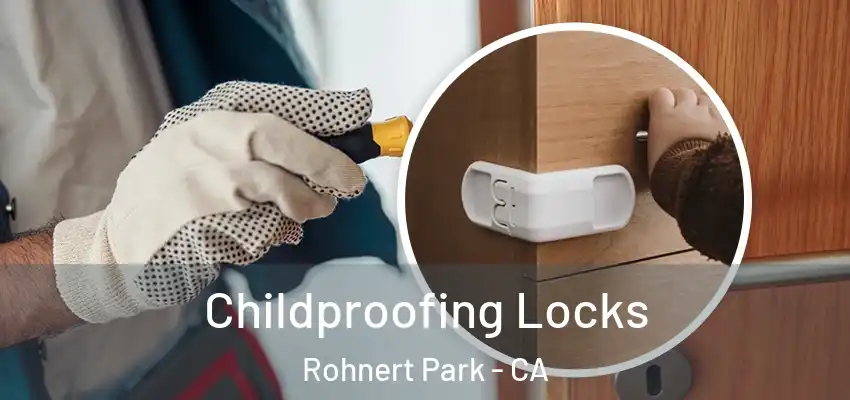  Childproofing Locks Rohnert Park - CA
