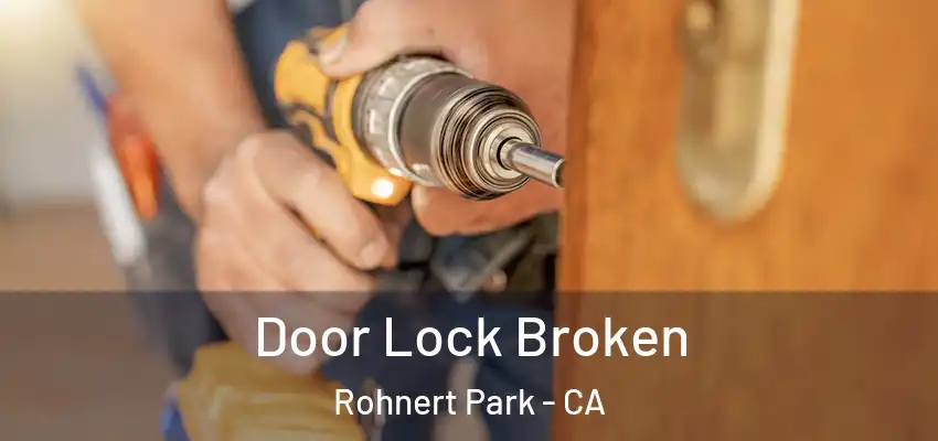 Door Lock Broken Rohnert Park - CA