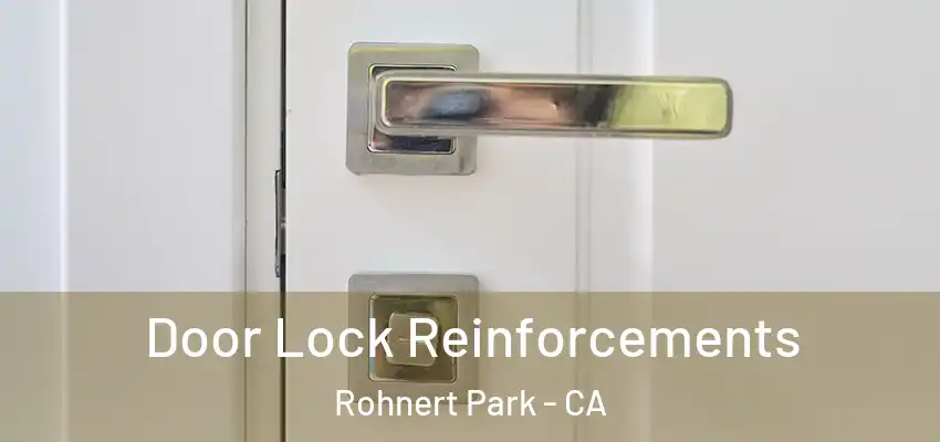 Door Lock Reinforcements Rohnert Park - CA