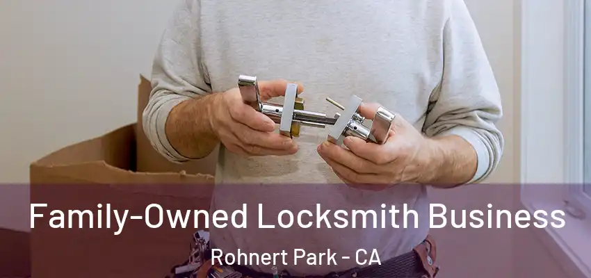  Family-Owned Locksmith Business Rohnert Park - CA