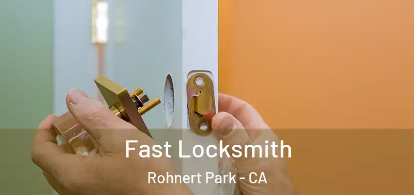 Fast Locksmith Rohnert Park - CA