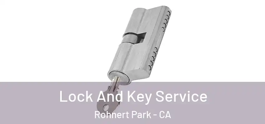 Lock And Key Service Rohnert Park - CA