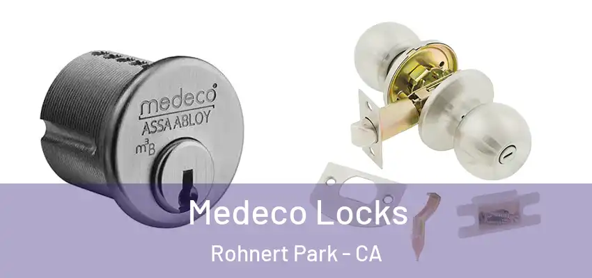 Medeco Locks Rohnert Park - CA