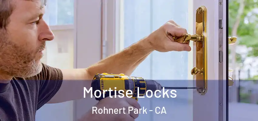 Mortise Locks Rohnert Park - CA