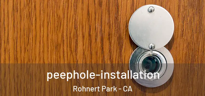 peephole-installation Rohnert Park - CA
