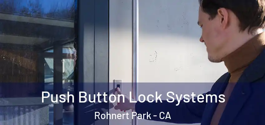  Push Button Lock Systems Rohnert Park - CA
