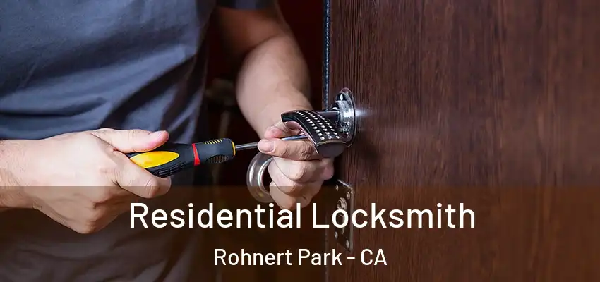 Residential Locksmith Rohnert Park - CA
