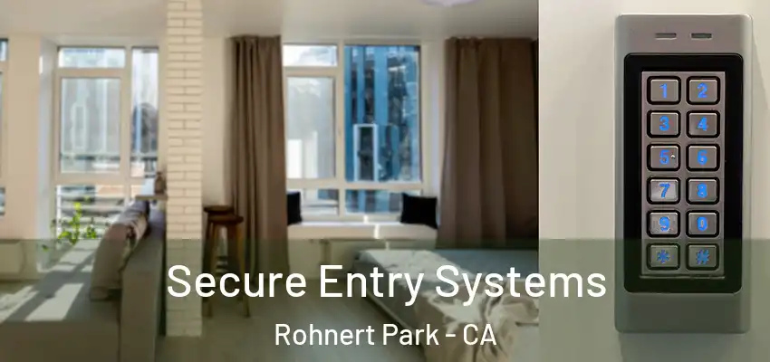  Secure Entry Systems Rohnert Park - CA