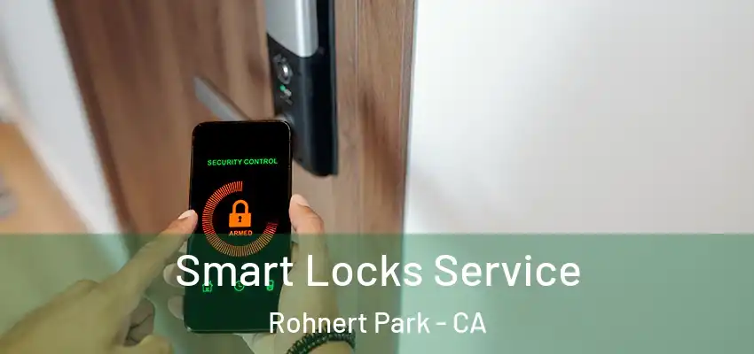 Smart Locks Service Rohnert Park - CA