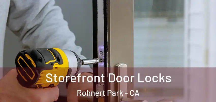 Storefront Door Locks Rohnert Park - CA